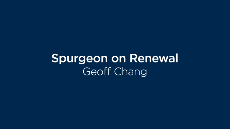 Geoff Chang: Spurgeon On Renewal - Church Replanting