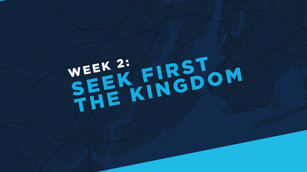 Week 2: See First the Kingdom