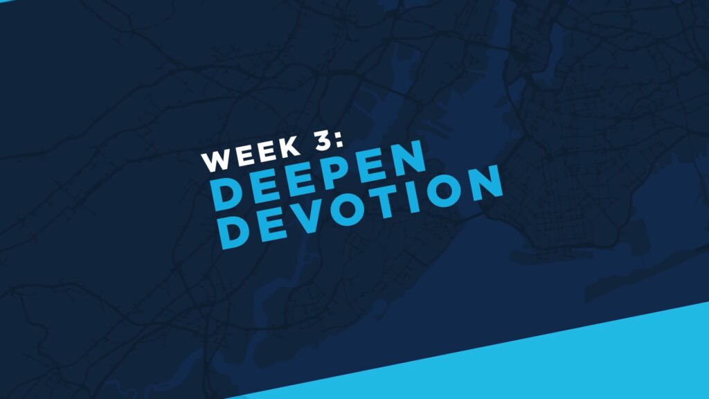 Week 3: Deepen Devotion