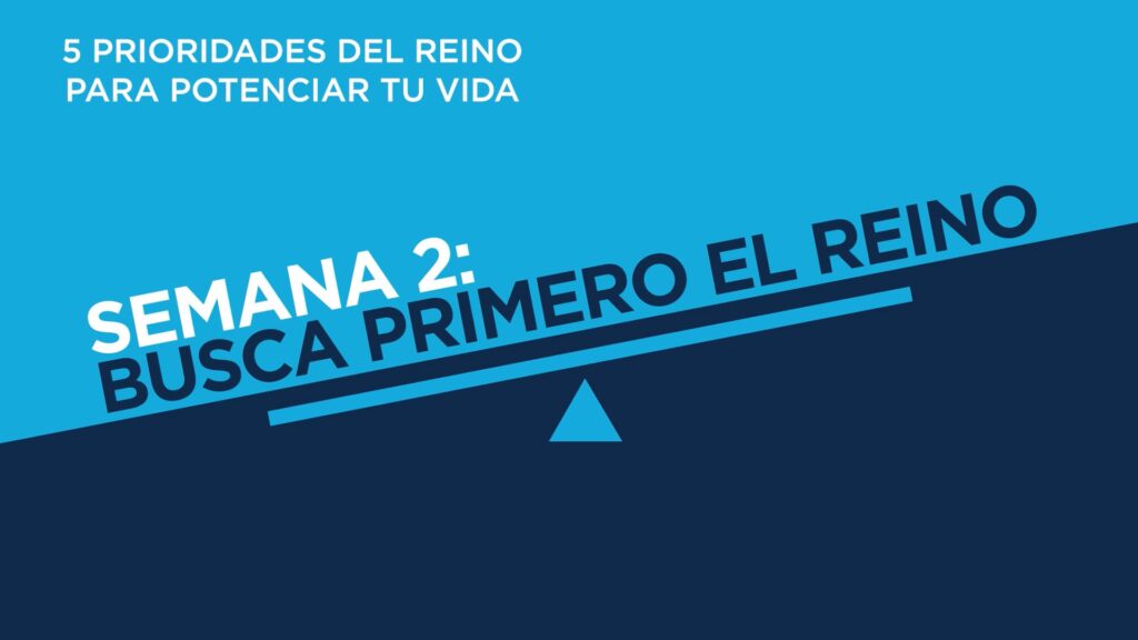 Semana 2: Busca primero el reino