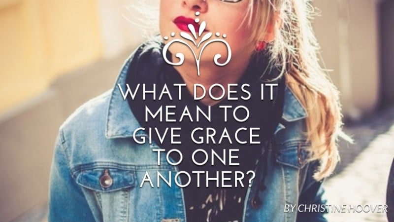 What does it mean to give grace to one another? - North American ...