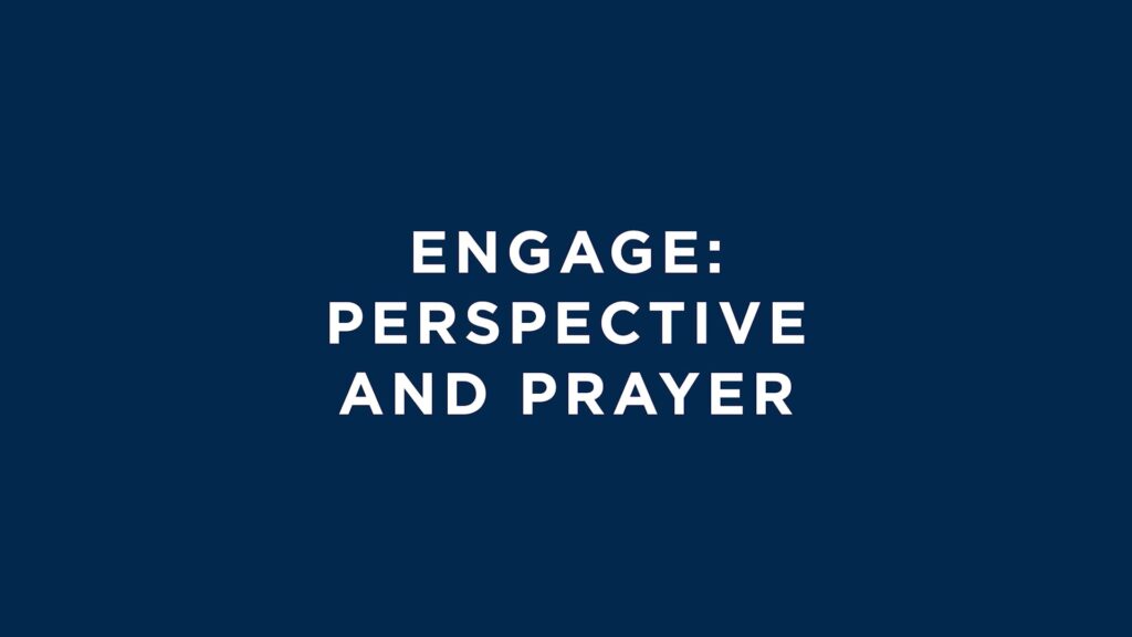 Engage: Perspective and Prayer (6 mins)