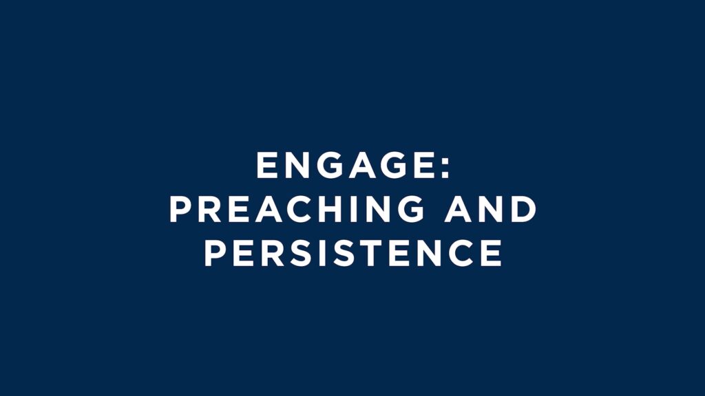 Engage: Preaching and Persistence (5 mins)