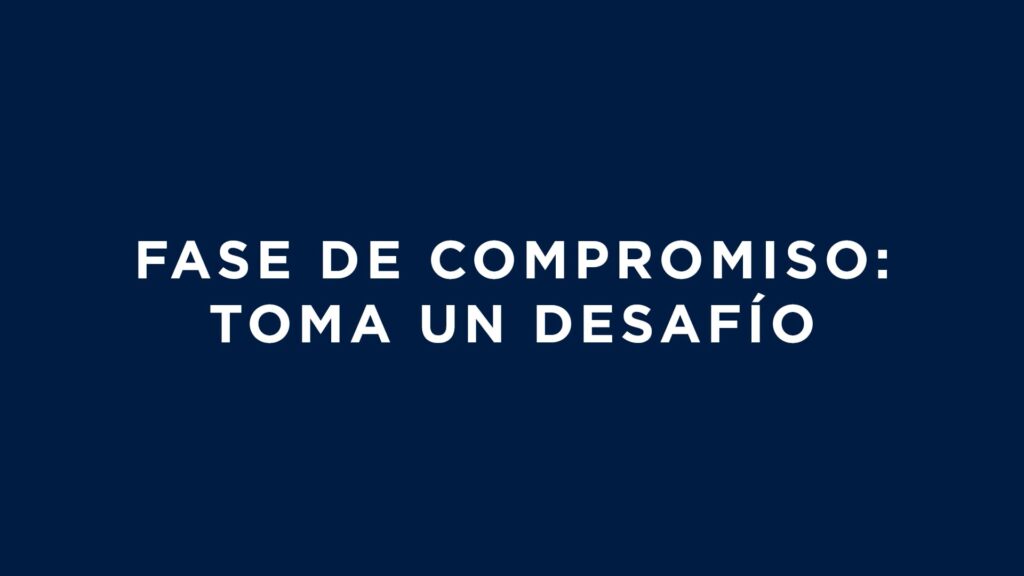 Fase de Compromiso: Toma un desafío (15 mins)